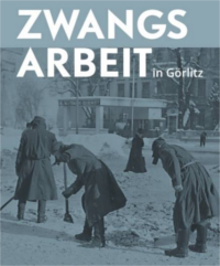 Zwangsarbeit in Görlitz